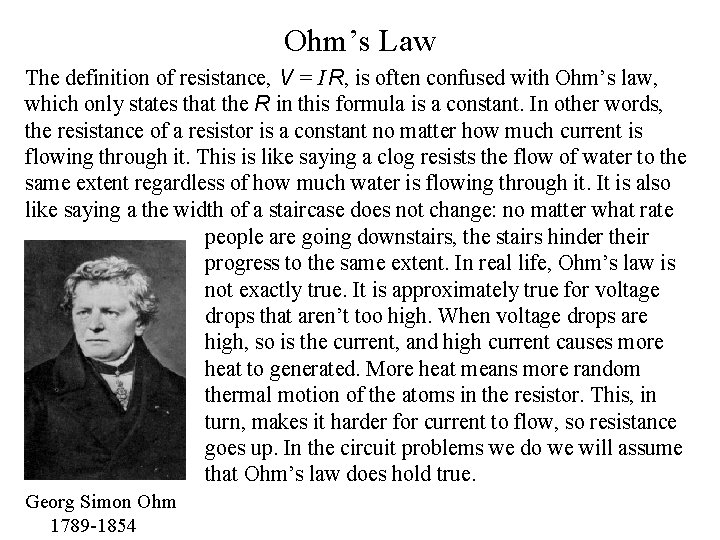Ohm’s Law The definition of resistance, V = I R, is often confused with