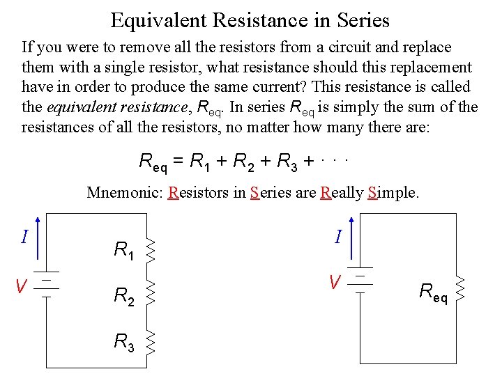 Equivalent Resistance in Series If you were to remove all the resistors from a