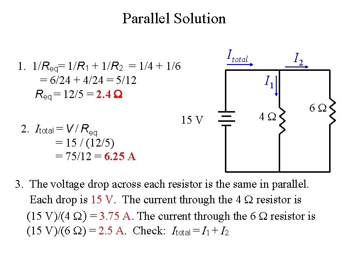 Parallel Solution Itotal 1. 1/Req= 1/R 1 + 1/R 2 = 1/4 + 1/6