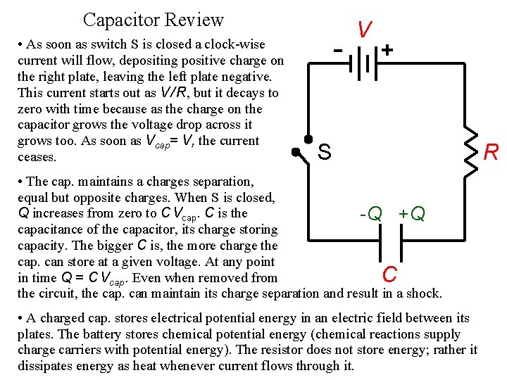 Capacitor Review • As soon as switch S is closed a clock-wise current will