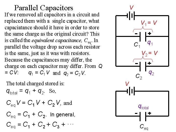 Parallel Capacitors V If we removed all capacitors in a circuit and replaced them