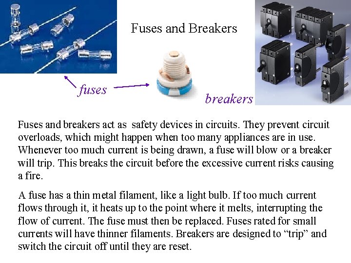 Fuses and Breakers fuses breakers Fuses and breakers act as safety devices in circuits.