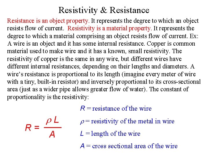Resistivity & Resistance is an object property. It represents the degree to which an