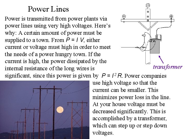 Power Lines Power is transmitted from power plants via power lines using very high