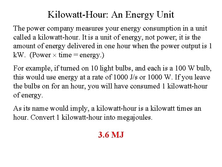 Kilowatt-Hour: An Energy Unit The power company measures your energy consumption in a unit