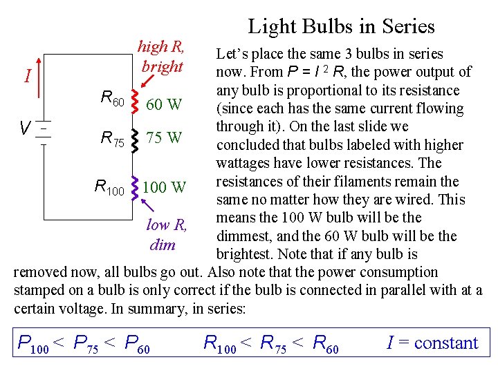 high R, bright Light Bulbs in Series Let’s place the same 3 bulbs in