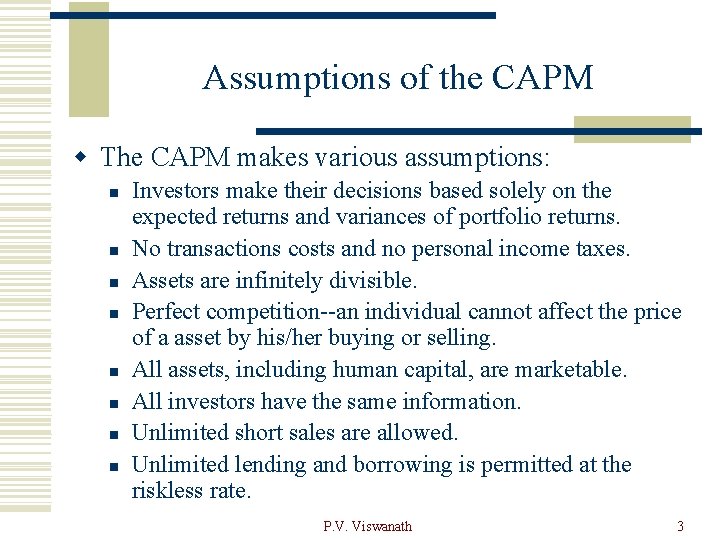 Assumptions of the CAPM w The CAPM makes various assumptions: n n n n