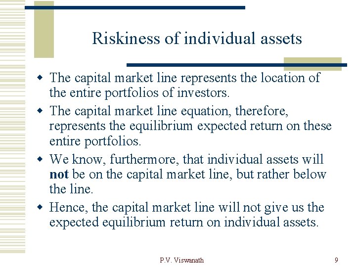 Riskiness of individual assets w The capital market line represents the location of the