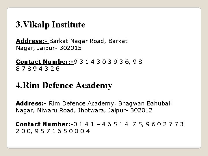 3. Vikalp Institute Address: - Barkat Nagar Road, Barkat Nagar, Jaipur- 302015 Contact Number: