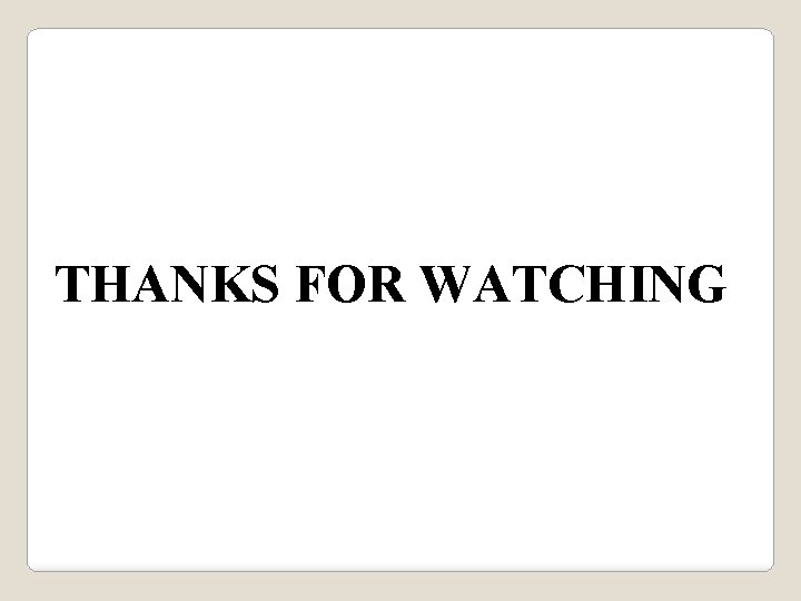 THANKS FOR WATCHING 