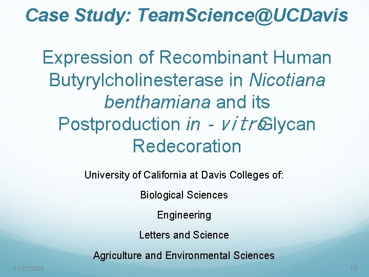 Case Study: Team. Science@UCDavis Expression of Recombinant Human Butyrylcholinesterase in Nicotiana benthamiana and its