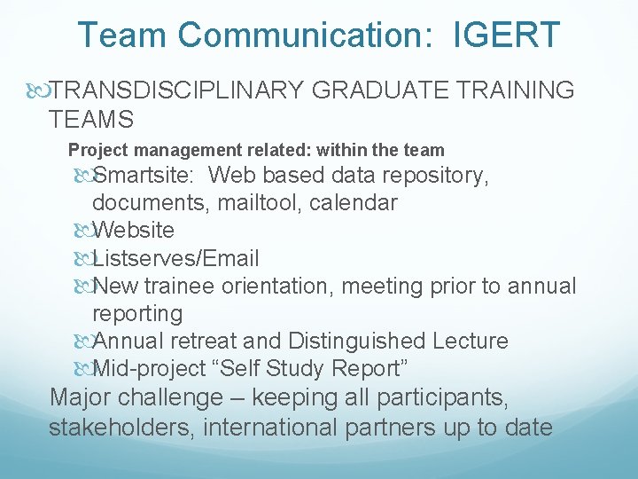 Team Communication: IGERT TRANSDISCIPLINARY GRADUATE TRAINING TEAMS Project management related: within the team Smartsite: