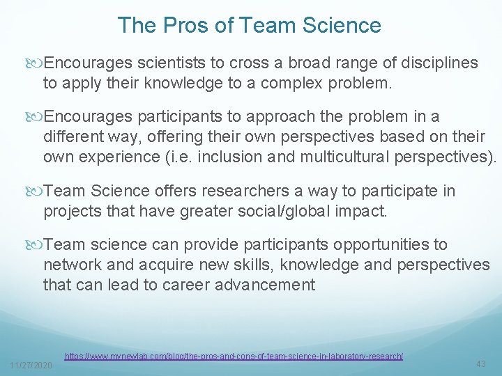 The Pros of Team Science Encourages scientists to cross a broad range of disciplines
