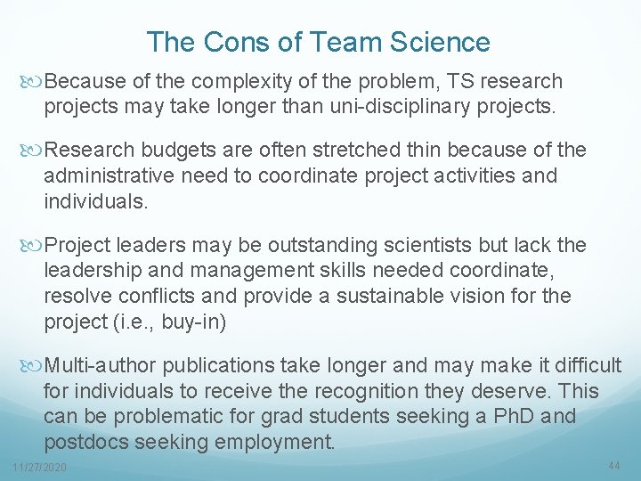 The Cons of Team Science Because of the complexity of the problem, TS research