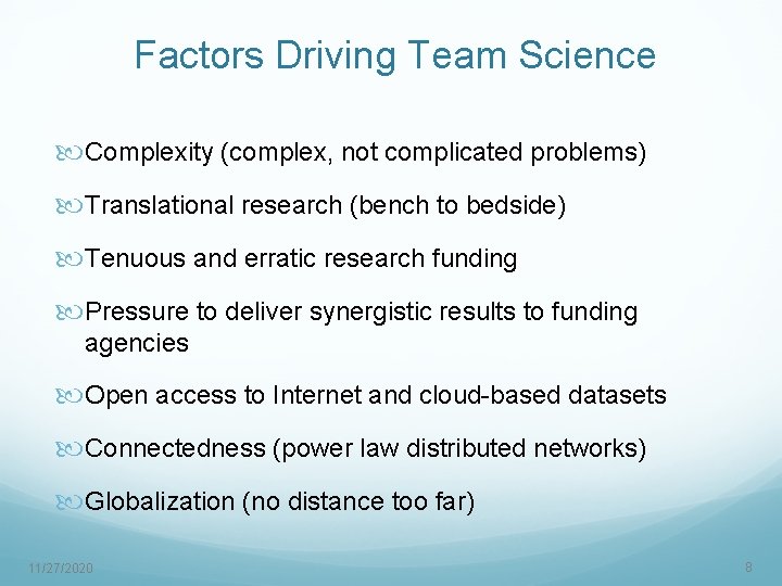 Factors Driving Team Science Complexity (complex, not complicated problems) Translational research (bench to bedside)