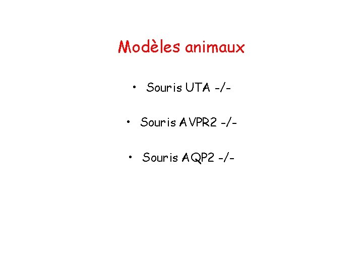 Modèles animaux • Souris UTA -/ • Souris AVPR 2 -/ • Souris AQP