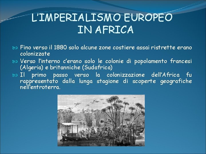 L’IMPERIALISMO EUROPEO IN AFRICA Fino verso il 1880 solo alcune zone costiere assai ristrette L’IMPERIALISMO EUROPEO IN AFRICA Fino verso il 1880 solo alcune zone costiere assai ristrette