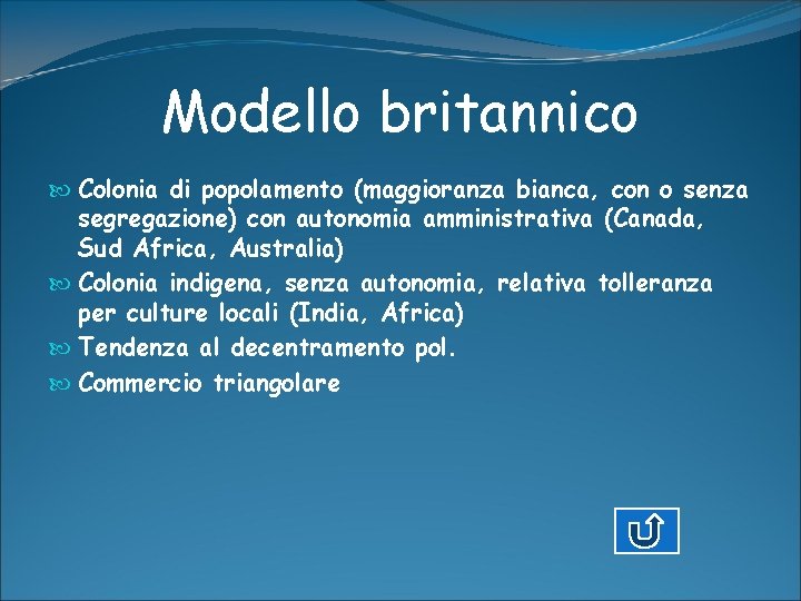 Modello britannico Colonia di popolamento (maggioranza bianca, con o senza segregazione) con autonomia amministrativa Modello britannico Colonia di popolamento (maggioranza bianca, con o senza segregazione) con autonomia amministrativa