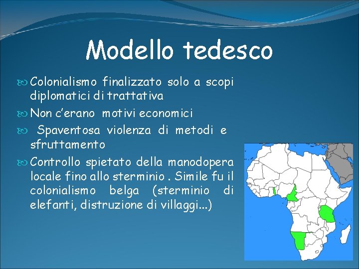 Modello tedesco Colonialismo finalizzato solo a scopi diplomatici di trattativa Non c’erano motivi economici Modello tedesco Colonialismo finalizzato solo a scopi diplomatici di trattativa Non c’erano motivi economici