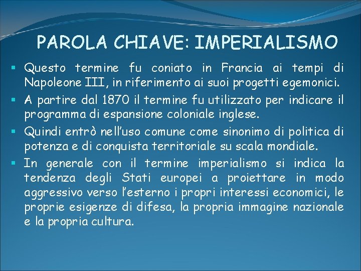 PAROLA CHIAVE: IMPERIALISMO § Questo termine fu coniato in Francia ai tempi di Napoleone PAROLA CHIAVE: IMPERIALISMO § Questo termine fu coniato in Francia ai tempi di Napoleone