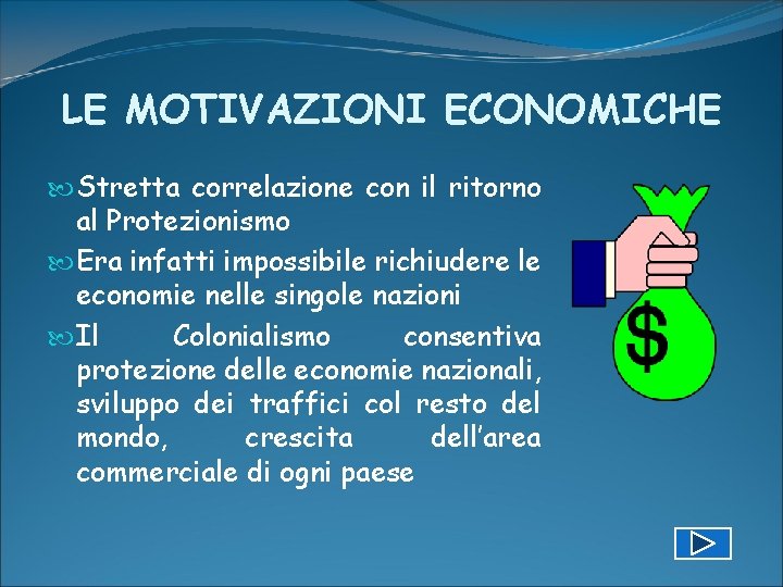 LE MOTIVAZIONI ECONOMICHE Stretta correlazione con il ritorno al Protezionismo Era infatti impossibile richiudere LE MOTIVAZIONI ECONOMICHE Stretta correlazione con il ritorno al Protezionismo Era infatti impossibile richiudere