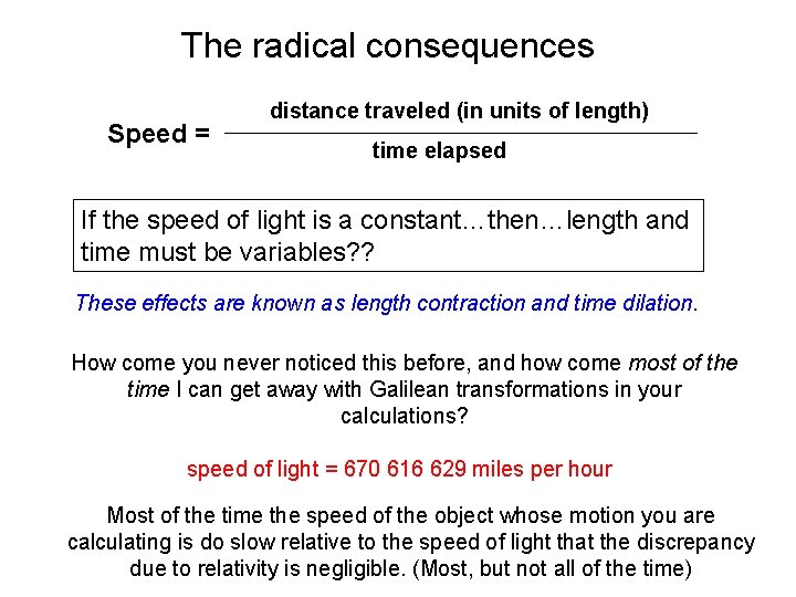 The radical consequences Speed = distance traveled (in units of length) time elapsed If