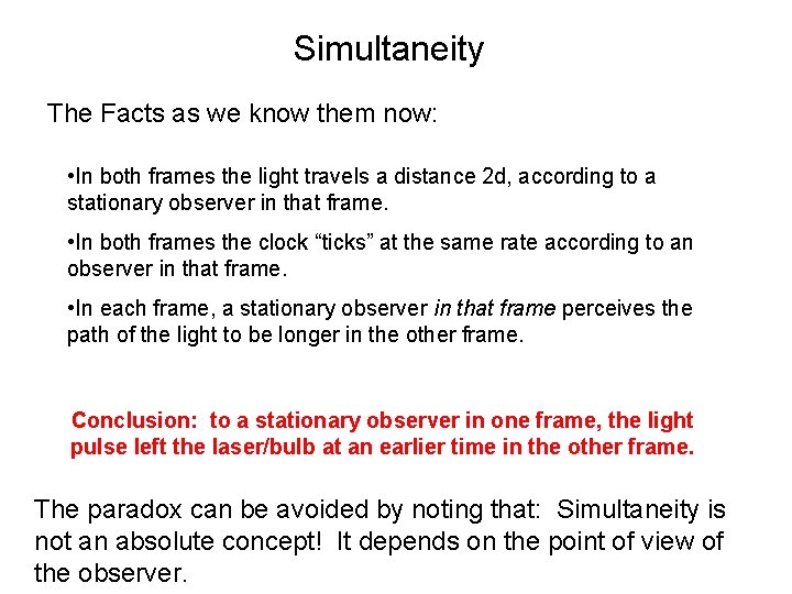 Simultaneity The Facts as we know them now: • In both frames the light