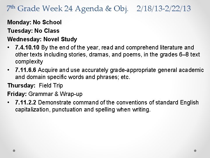 7 th Grade Week 24 Agenda & Obj. 2/18/13 -2/22/13 Monday: No School Tuesday: