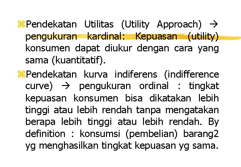 z. Pendekatan Utilitas (Utility Approach) pengukuran kardinal: Kepuasan (utility) konsumen dapat diukur dengan cara