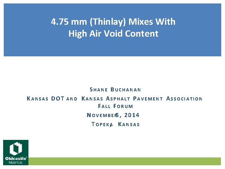 4. 75 mm (Thinlay) Mixes With High Air Void Content SHANE BUCHANAN KANSAS DOT