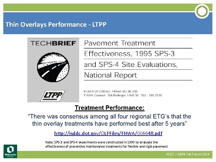 Thin Overlays Performance - LTPP http: //isddc. dot. gov/OLPFiles/FHWA/006648. pdf Note: SPS-3 and SPS-4