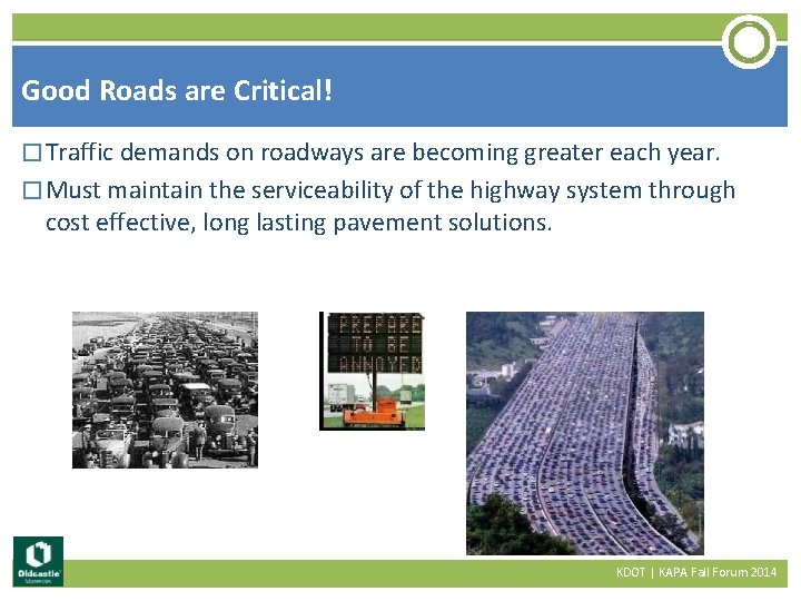 Good Roads are Critical! � Traffic demands on roadways are becoming greater each year.