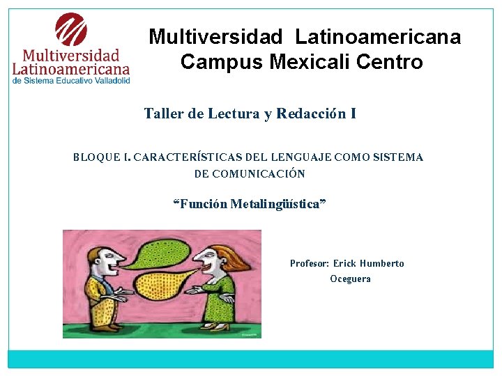 Multiversidad Latinoamericana Campus Mexicali Centro Taller de Lectura y Redacción I BLOQUE I. CARACTERÍSTICAS