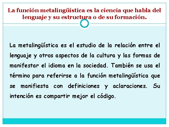 La función metalingüística es la ciencia que habla del lenguaje y su estructura o