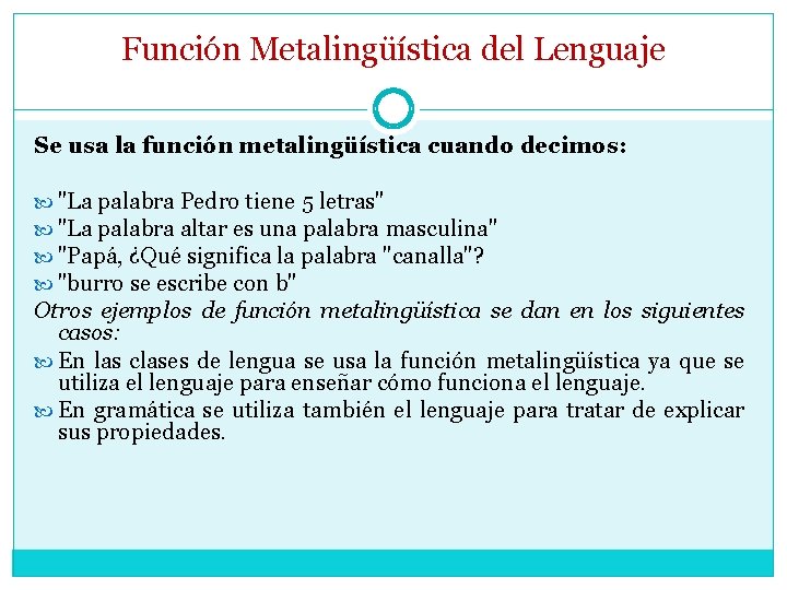 Función Metalingüística del Lenguaje Se usa la función metalingüística cuando decimos: "La palabra Pedro
