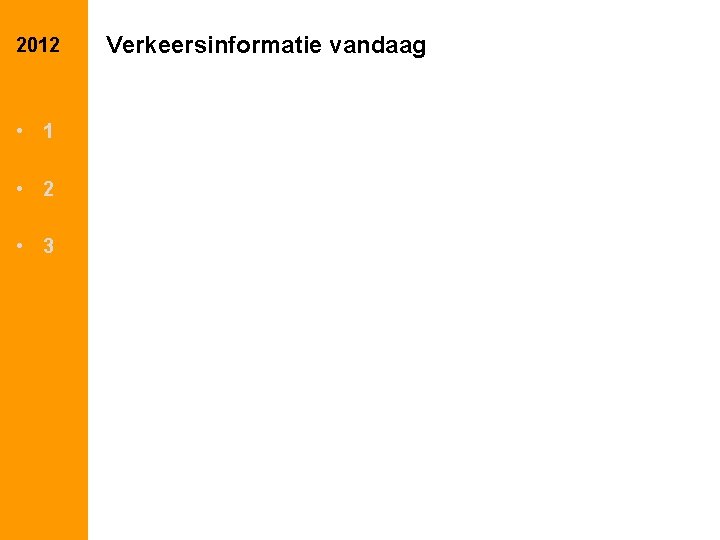 2012 • 1 • 2 • 3 Verkeersinformatie vandaag 