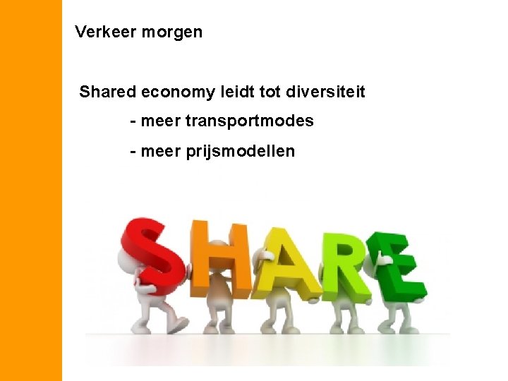 Verkeer morgen Shared economy leidt tot diversiteit - meer transportmodes - meer prijsmodellen 