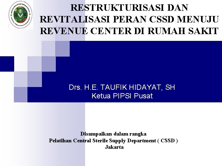 RESTRUKTURISASI DAN REVITALISASI PERAN CSSD MENUJU REVENUE CENTER DI RUMAH SAKIT Drs. H. E.