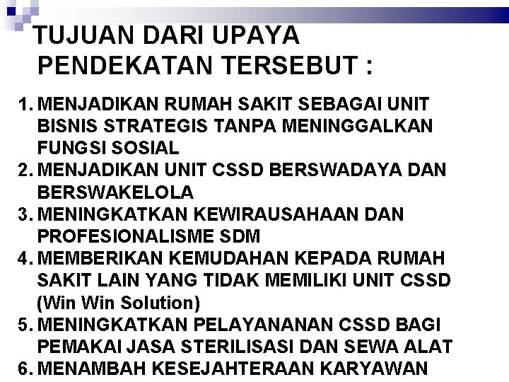 TUJUAN DARI UPAYA PENDEKATAN TERSEBUT : 1. MENJADIKAN RUMAH SAKIT SEBAGAI UNIT BISNIS STRATEGIS