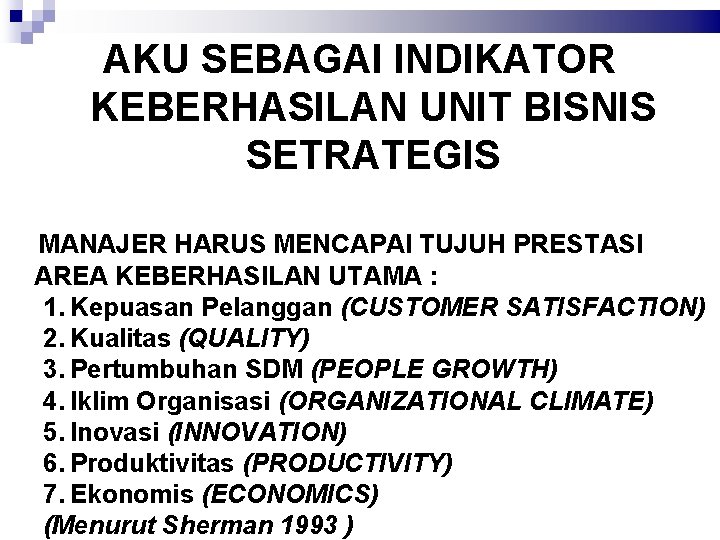 AKU SEBAGAI INDIKATOR KEBERHASILAN UNIT BISNIS SETRATEGIS MANAJER HARUS MENCAPAI TUJUH PRESTASI AREA KEBERHASILAN