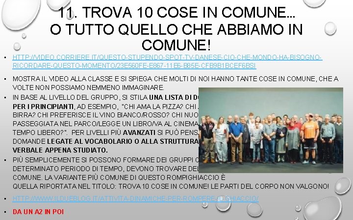 11. TROVA 10 COSE IN COMUNE… O TUTTO QUELLO CHE ABBIAMO IN COMUNE! •