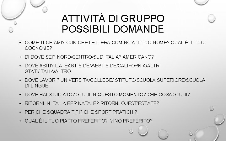 ATTIVITÀ DI GRUPPO POSSIBILI DOMANDE • COME TI CHIAMI? CON CHE LETTERA COMINCIA IL