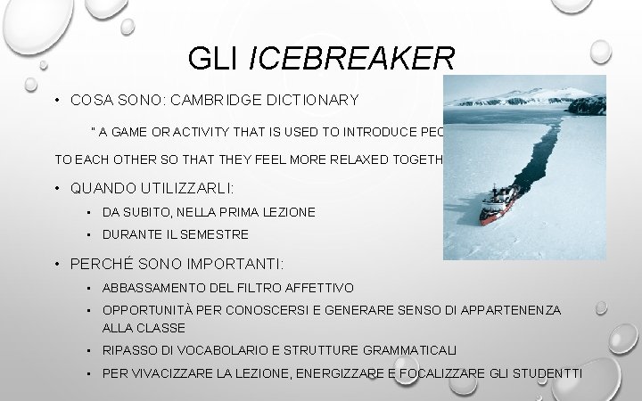 GLI ICEBREAKER • COSA SONO: CAMBRIDGE DICTIONARY “ A GAME OR ACTIVITY THAT IS