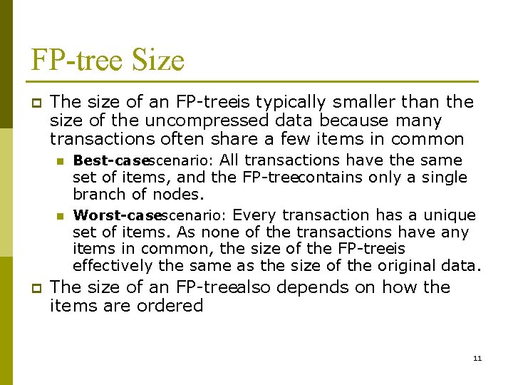 FP-tree Size p The size of an FP treeis typically smaller than the size