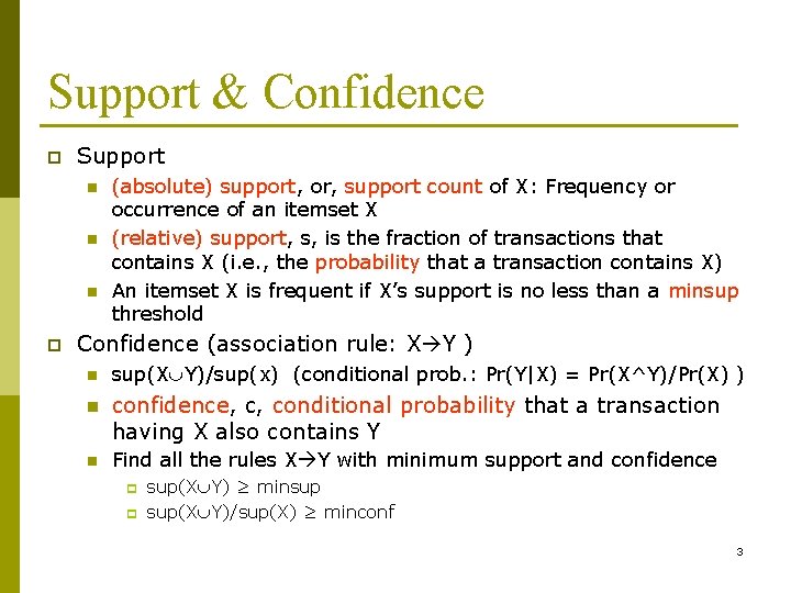 Support & Confidence p Support n n n p (absolute) support, or, support count