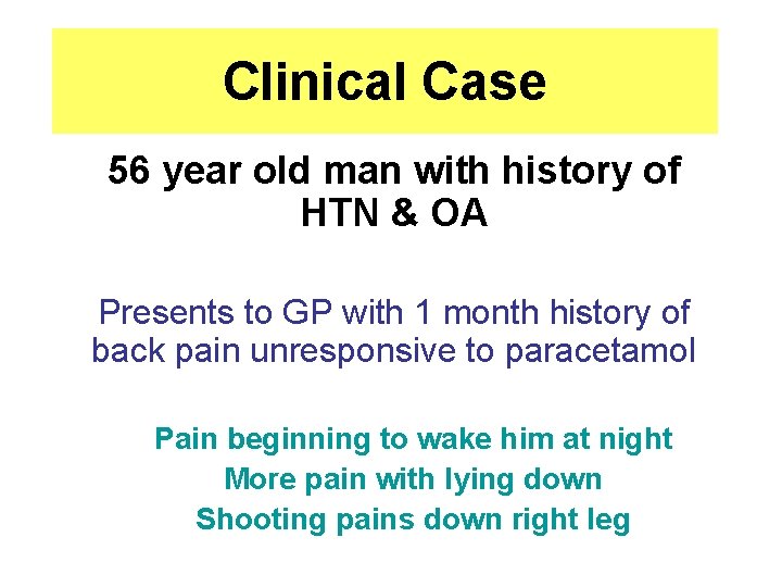 Clinical Case 56 year old man with history of HTN & OA Presents to