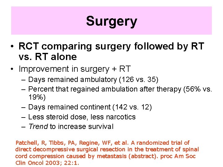 Surgery • RCT comparing surgery followed by RT vs. RT alone • Improvement in