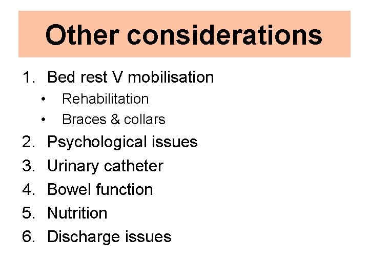 Other considerations 1. Bed rest V mobilisation • • 2. 3. 4. 5. 6.