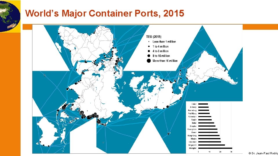 World’s Major Container Ports, 2015 © Dr. Jean-Paul Rodrig 