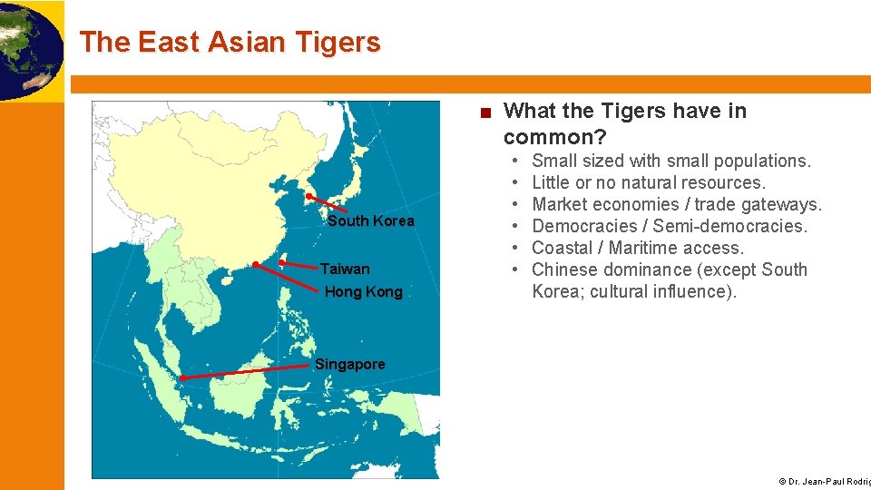 The East Asian Tigers ■ What the Tigers have in common? South Korea Taiwan